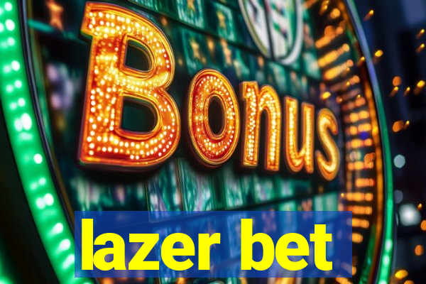 lazer bet